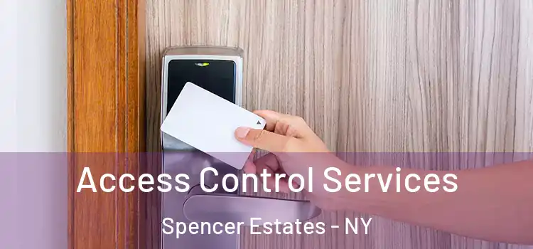 Access Control Services Spencer Estates - NY