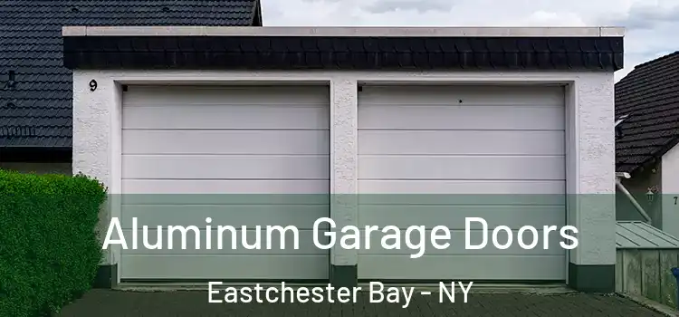  Aluminum Garage Doors Eastchester Bay - NY
