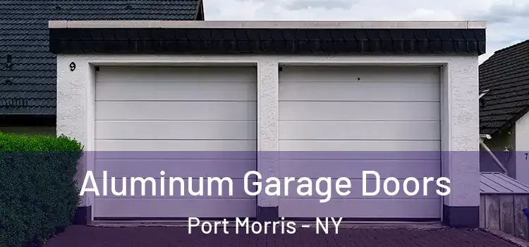  Aluminum Garage Doors Port Morris - NY