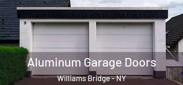  Aluminum Garage Doors Williams Bridge - NY