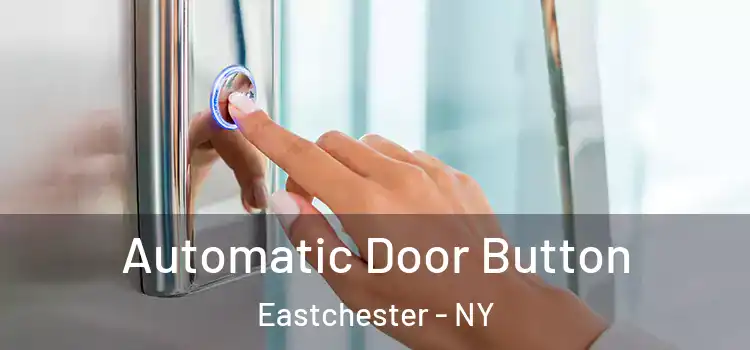  Automatic Door Button Eastchester - NY