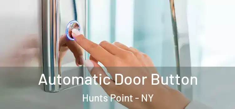 Automatic Door Button Hunts Point - NY