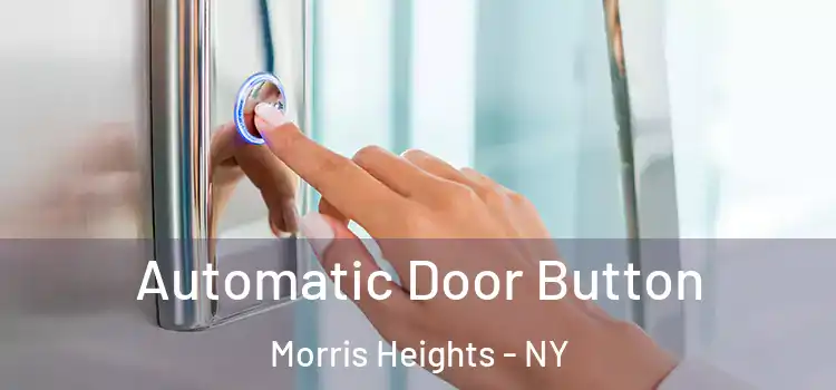 Automatic Door Button Morris Heights - NY