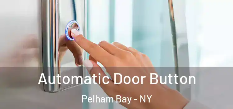 Automatic Door Button Pelham Bay - NY