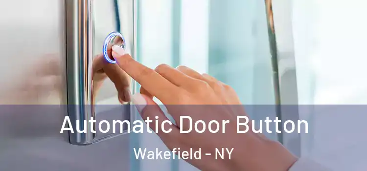 Automatic Door Button Wakefield - NY