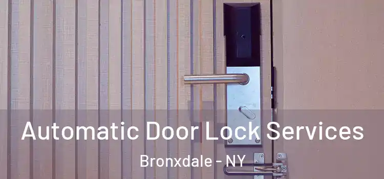 Automatic Door Lock Services Bronxdale - NY