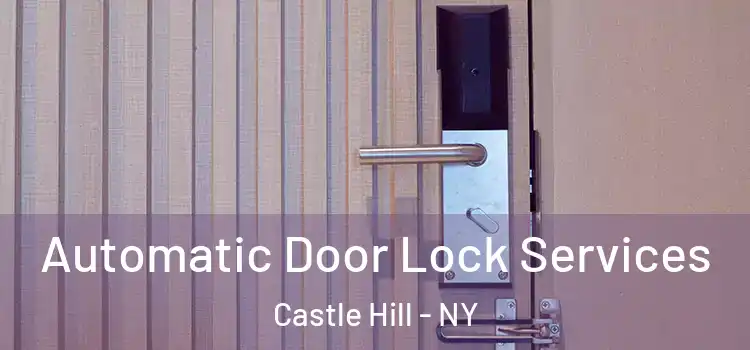 Automatic Door Lock Services Castle Hill - NY