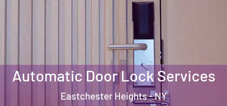 Automatic Door Lock Services Eastchester Heights - NY