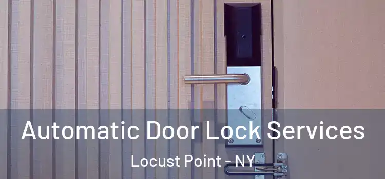 Automatic Door Lock Services Locust Point - NY