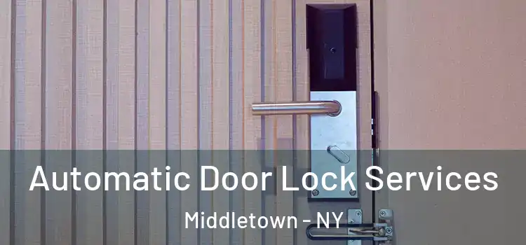  Automatic Door Lock Services Middletown - NY