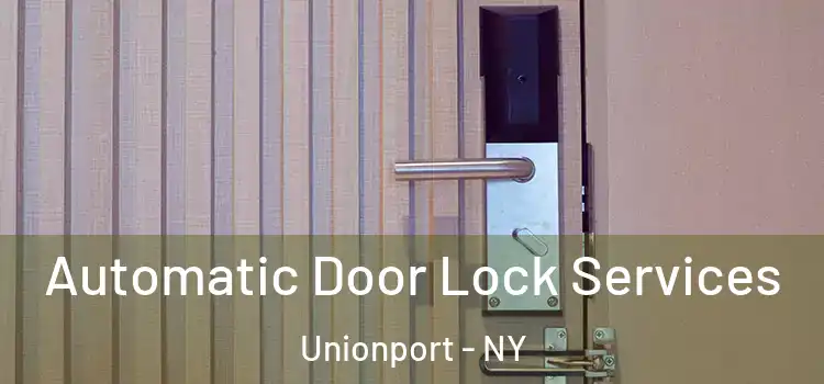  Automatic Door Lock Services Unionport - NY
