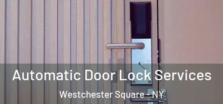 Automatic Door Lock Services Westchester Square - NY
