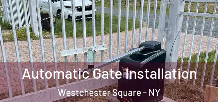Automatic Gate Installation Westchester Square - NY