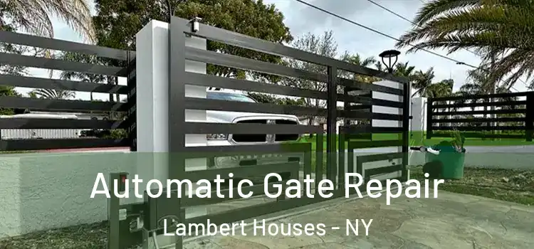  Automatic Gate Repair Lambert Houses - NY