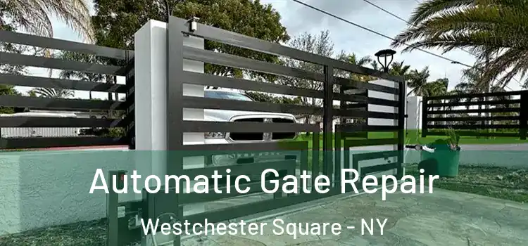  Automatic Gate Repair Westchester Square - NY