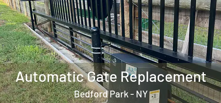  Automatic Gate Replacement Bedford Park - NY