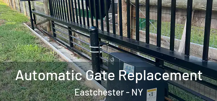  Automatic Gate Replacement Eastchester - NY