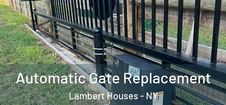  Automatic Gate Replacement Lambert Houses - NY