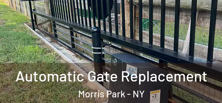 Automatic Gate Replacement Morris Park - NY