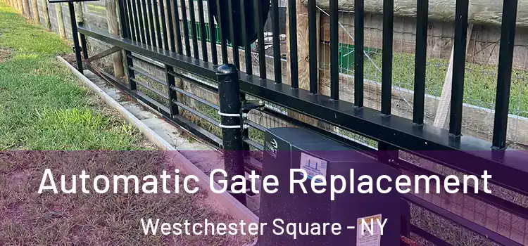  Automatic Gate Replacement Westchester Square - NY