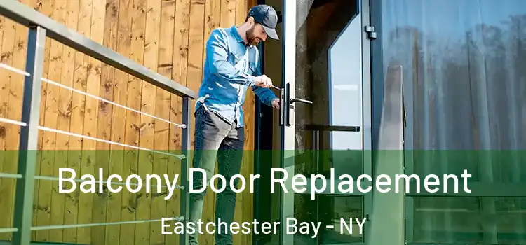  Balcony Door Replacement Eastchester Bay - NY