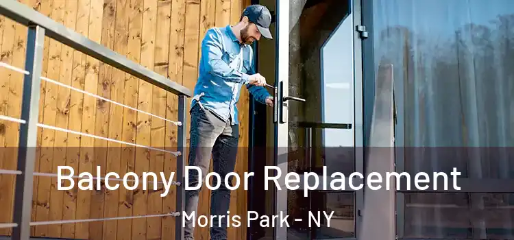 Balcony Door Replacement Morris Park - NY