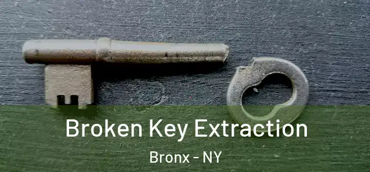Broken Key Extraction Bronx - NY