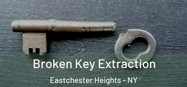 Broken Key Extraction Eastchester Heights - NY