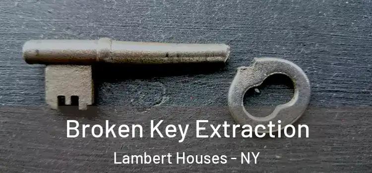 Broken Key Extraction Lambert Houses - NY