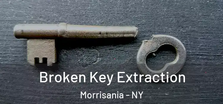  Broken Key Extraction Morrisania - NY