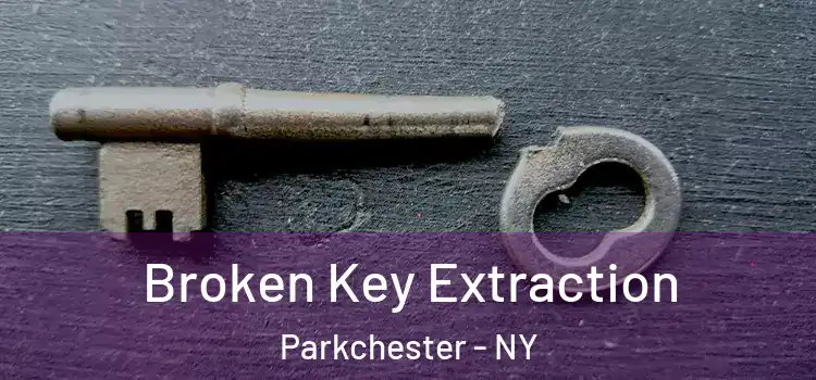  Broken Key Extraction Parkchester - NY