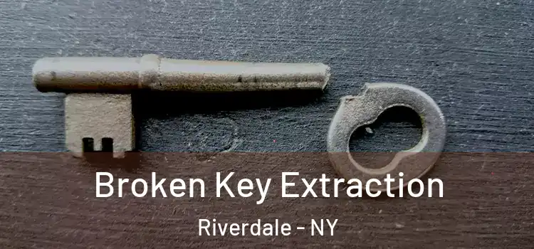 Broken Key Extraction Riverdale - NY