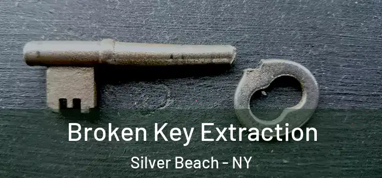 Broken Key Extraction Silver Beach - NY
