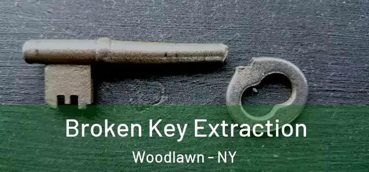 Broken Key Extraction Woodlawn - NY