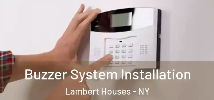 Buzzer System Installation Lambert Houses - NY