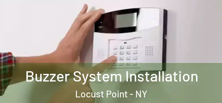 Buzzer System Installation Locust Point - NY