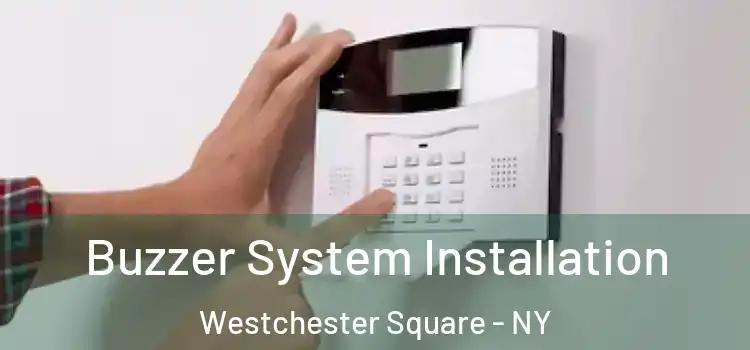 Buzzer System Installation Westchester Square - NY