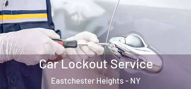  Car Lockout Service Eastchester Heights - NY