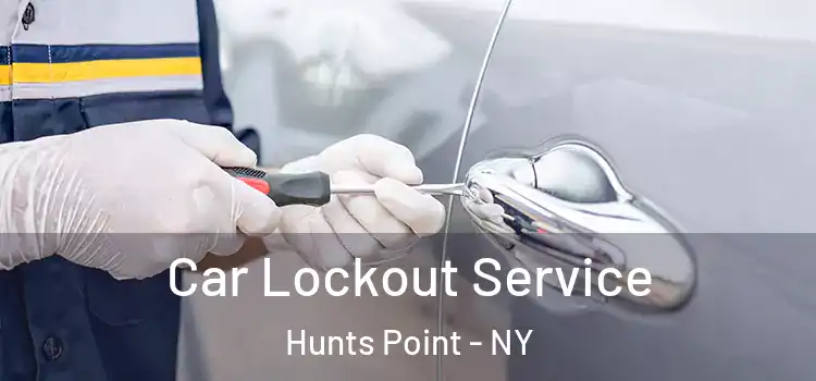 Car Lockout Service Hunts Point - NY