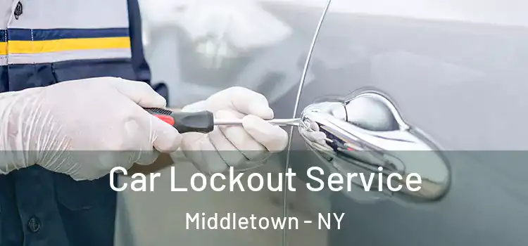 Car Lockout Service Middletown - NY