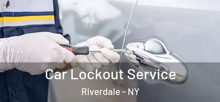 Car Lockout Service Riverdale - NY