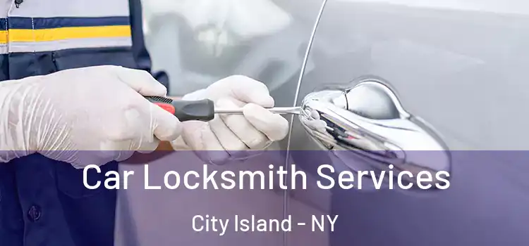  Car Locksmith Services City Island - NY