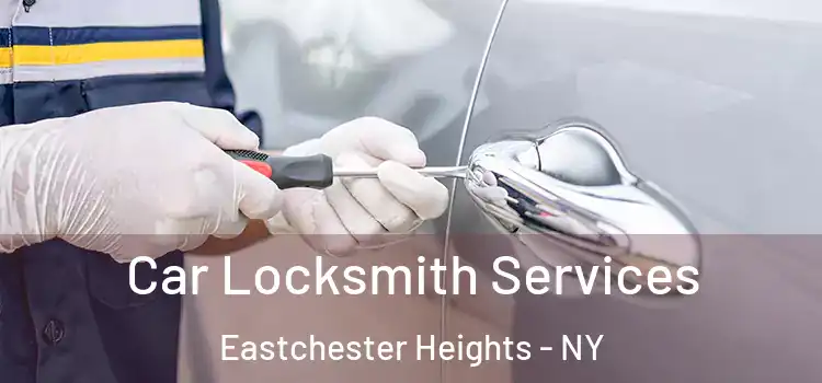 Car Locksmith Services Eastchester Heights - NY