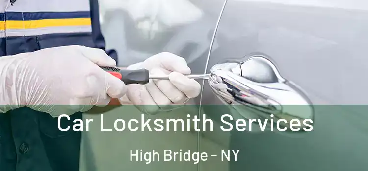 Car Locksmith Services High Bridge - NY