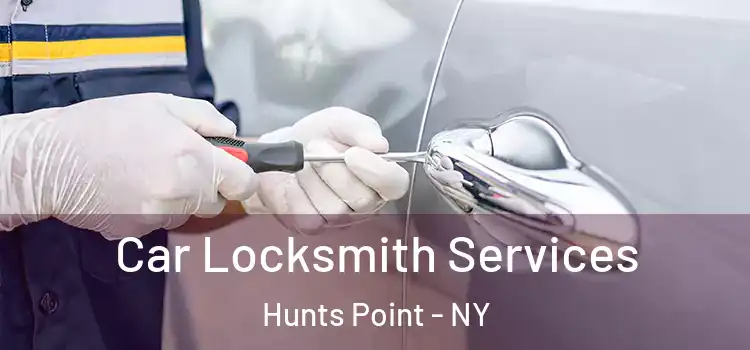 Car Locksmith Services Hunts Point - NY