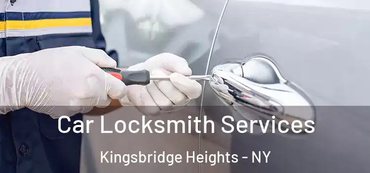 Car Locksmith Services Kingsbridge Heights - NY