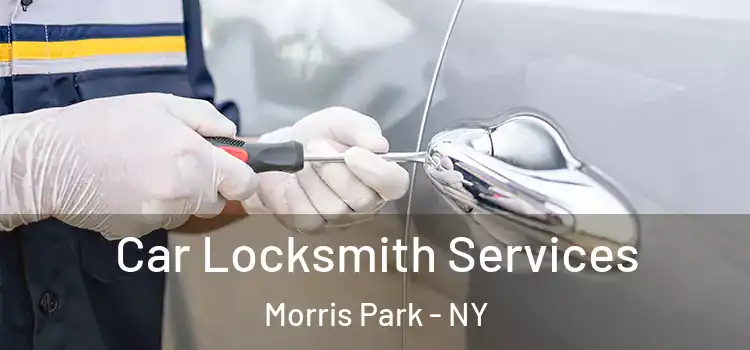 Car Locksmith Services Morris Park - NY