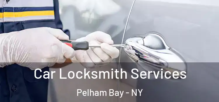  Car Locksmith Services Pelham Bay - NY