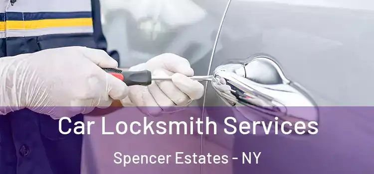 Car Locksmith Services Spencer Estates - NY