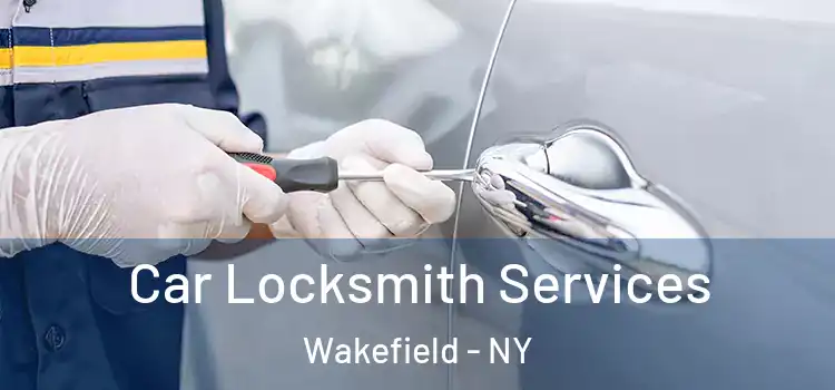 Car Locksmith Services Wakefield - NY